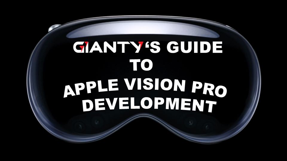 GIANTY’s Comprehensive Guide to Apple Vision Pro Development