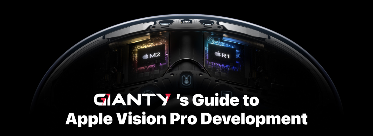 GIANTY’s Comprehensive Guide to Apple Vision Pro Development